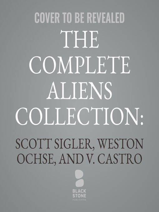 Title details for The Complete Aliens Collection: Living Nightmares by Scott Sigler - Available